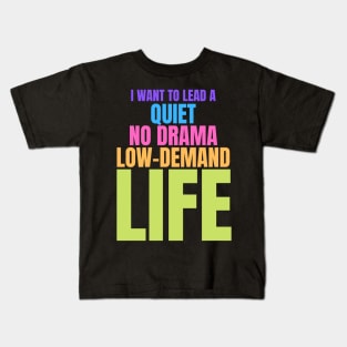 Autism Memes I Want to Lead a Quiet No Drama Low Demand Life Kids T-Shirt